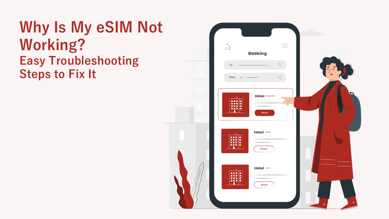 Why Is My eSIM Not Working? Easy Troubleshooting Steps to Fix It